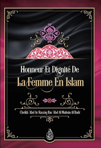 Honneur Et Dignité  De La Femme En Islam - Sheikh abderRazzak al 'abbad