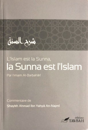 L'Islam est la Sunna et la Sunna est l'Islam (Sharh as Sunna) - L'Imam al Barbahari et Shaykh an Najmi