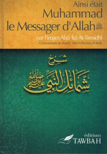 Ainsi était Muhammad le Messager d'Allah -  l'imâm At-Tirmidhi / Sheikh abd Ar-Razzak Al-Badr