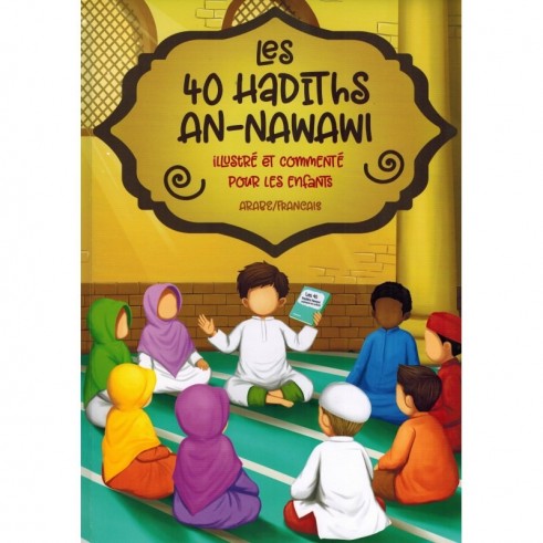 Les 40 Hadiths an-Nawawi illustré et commenté pour les Enfants