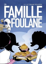 La Famille Foulane 3 la Cabane Pâtisserie
