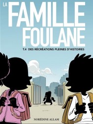 La Famille Foulane 4 - Des récréations pleines d'histoires