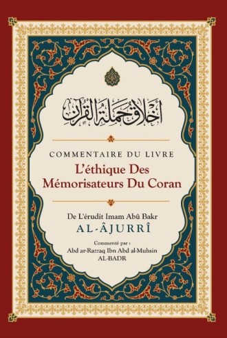 Commentaire du livre l'Éthique des Mémorisateurs du Coran de L'Imam Al Âjurrî - Sheikh 'abderRazzak al Badr
