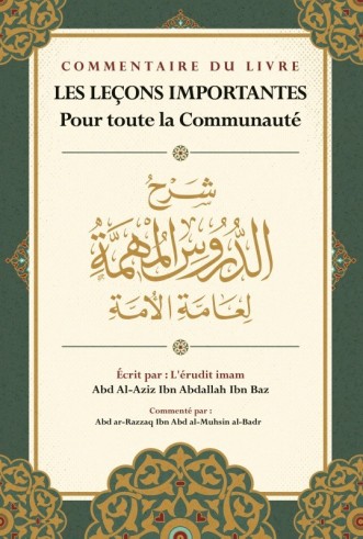 Commentaire des Leçons Importantes Pour Toute La Communauté de Cheikh Ibn Baz -  Cheikh Abd Ar-Razzaq Al-BADR