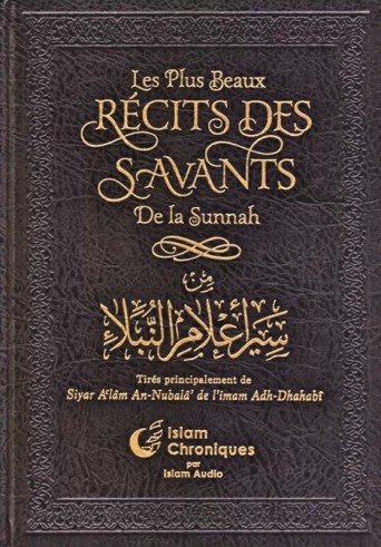Les Plus Beaux Récits Des Savants De La Sunnah - Siyar Al'âm An-Nubalâ' De L'imam Adh-Dhahabî