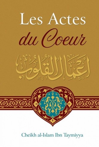 Les Actes Du Coeur - Cheikh al Islam Ibn Taymiyya