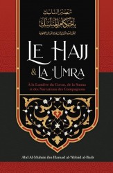 Le Hajj & La ‘Umra À La Lumière Du Coran Et De La Sunna - Sheikh Abd Al-Muhsin Al-'Abbâd Al-Badr