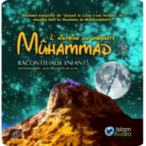 L'histoire du Prophète Muhammad racontée aux enfants PARTIE 2 (mp3 à télécharger)