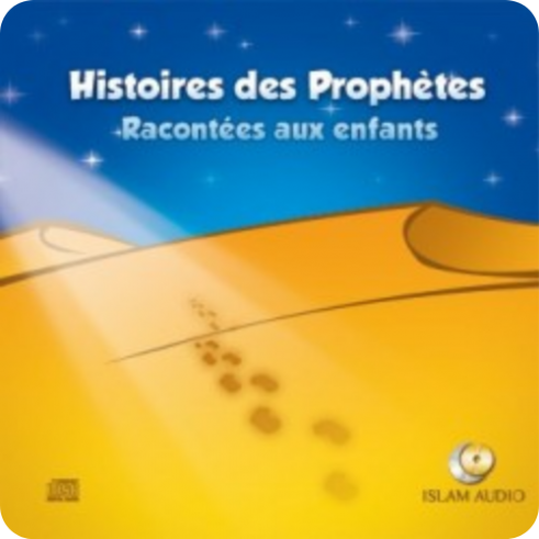 Histoires des Prophètes racontées aux enfants (mp3 à télécharger)