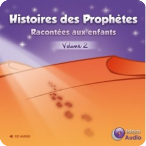 Histoires des Prophètes racontées aux enfants Partie 2 (mp3 à télécharger)
