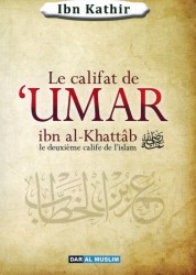 Le Califat de 'Umar ibn al-Khattâb - ibn Kathîr