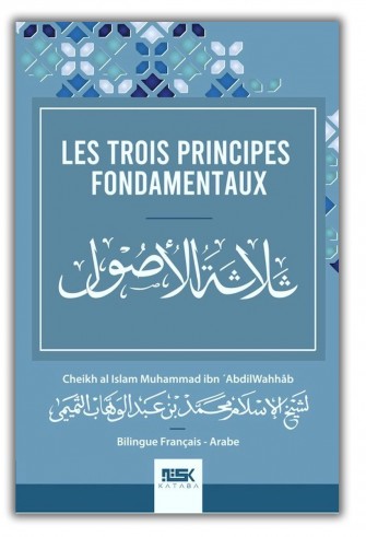 Les Trois Principes Fondamentaux - Cheikh Muhammad ibn 'abdilWahhâb