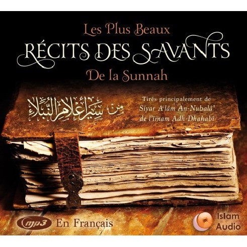 Les Plus Beaux Récits des Savants de la Sunna " Siyar A’lam An-Nibalâ’ de l’Imam Adh-Dahabi" (Mp3 à télécharger)