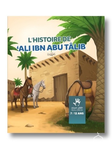 L'histoire de Ali Ibn Abu Talib 7/12 ans