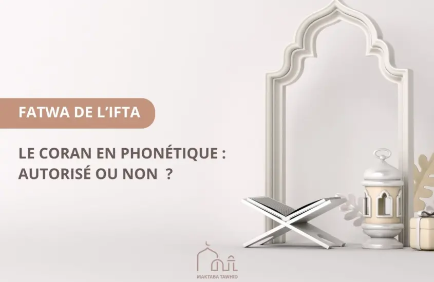 Fatwa IFTA – Le Coran en phonétique : autorisé ou non ?
