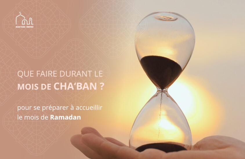 mois de cha'ban pour se préparer pour Ramadan