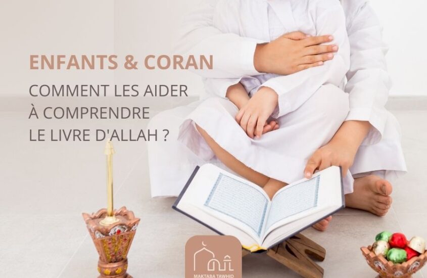 Enfants et Coran : comment les aider à comprendre la Parole d’Allah ?
